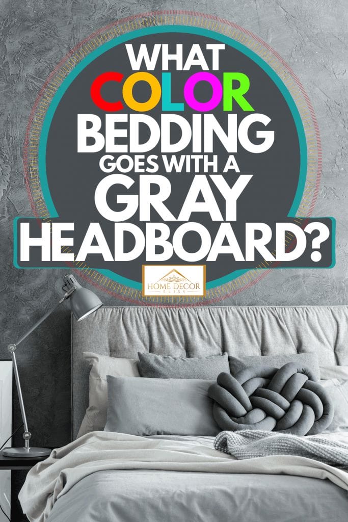 What Color Bedding Goes With Grey Headboard? Tips From the Pros
